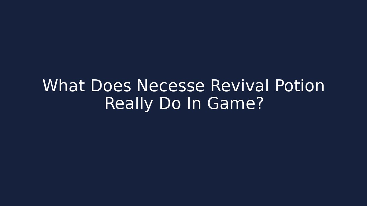 What Does Necesse Revival Potion Really Do In Game?