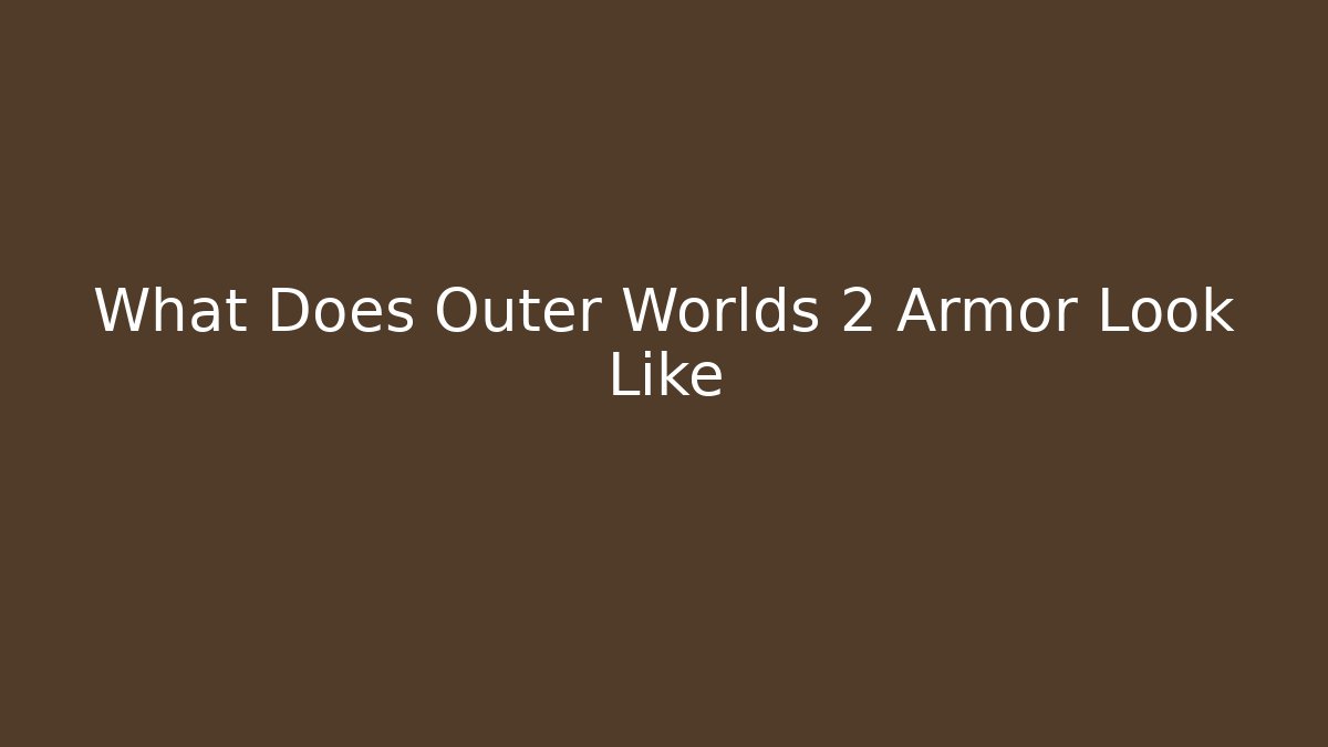 What Does Outer Worlds 2 Armor Look Like