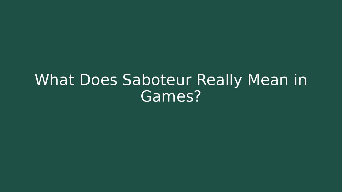 What Does Saboteur Really Mean in Games?