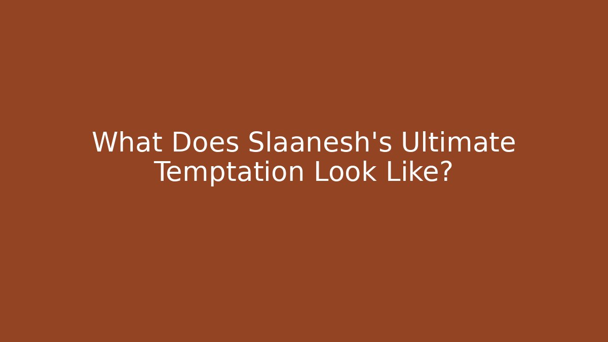 What Does Slaanesh's Ultimate Temptation Look Like?