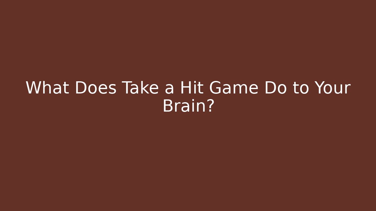 What Does Take a Hit Game Do to Your Brain? - Critter Realm