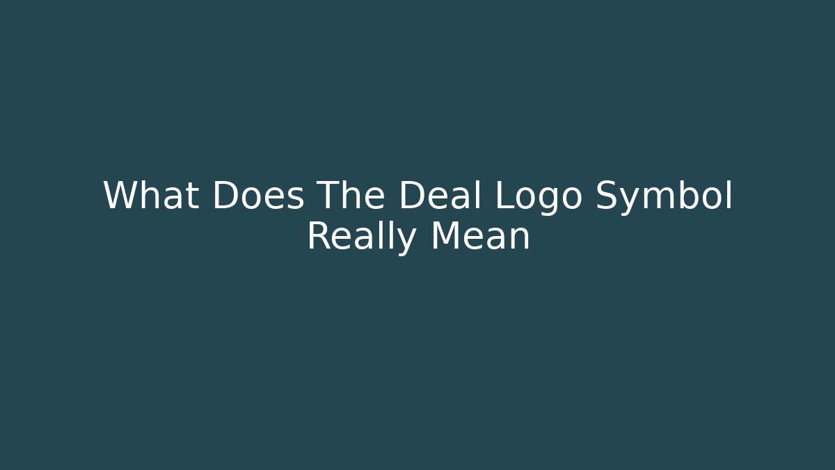 What Does The Deal Logo Symbol Really Mean