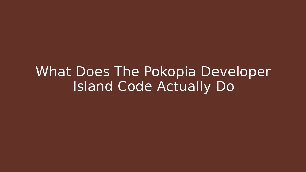 What Does The Pokopia Developer Island Code Actually Do