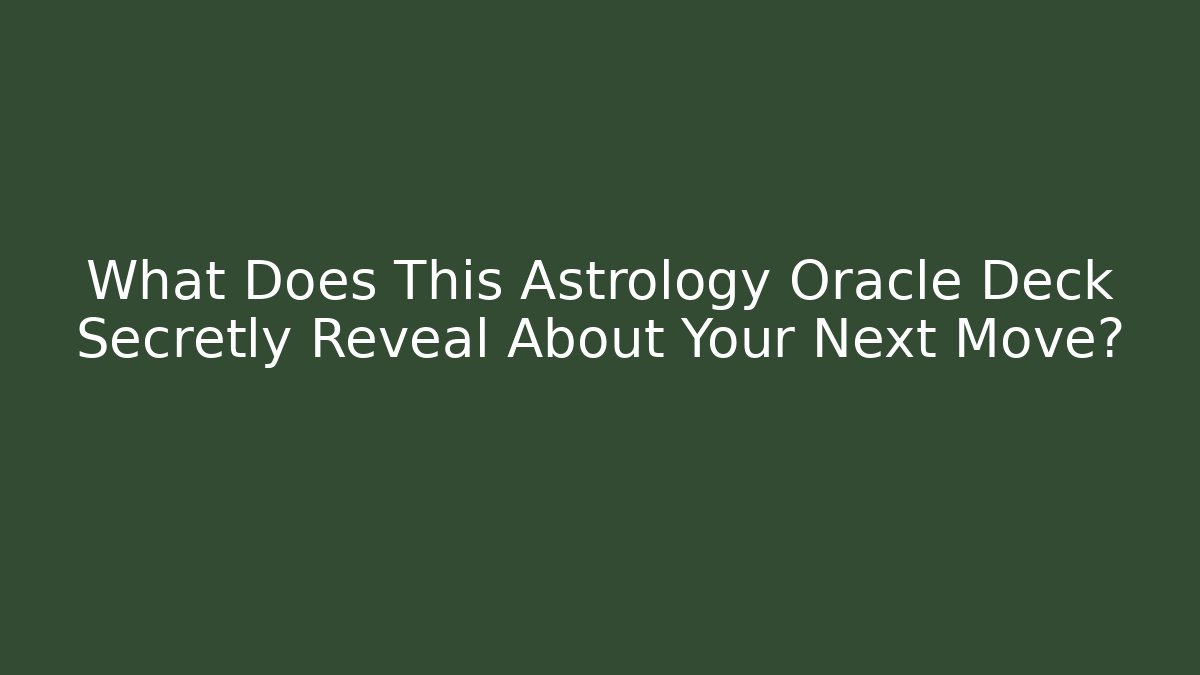 What Does This Astrology Oracle Deck Secretly Reveal About Your Next Move?