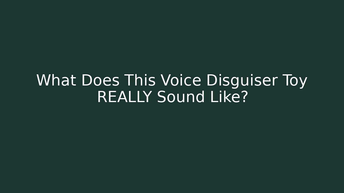 What Does This Voice Disguiser Toy REALLY Sound Like?