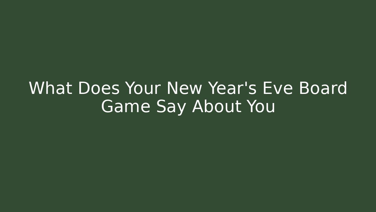 What Does Your New Year's Eve Board Game Say About You