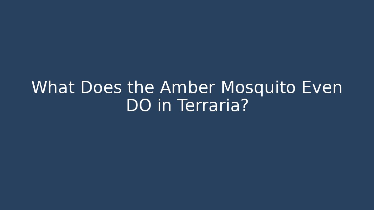 What Does the Amber Mosquito Even DO in Terraria?