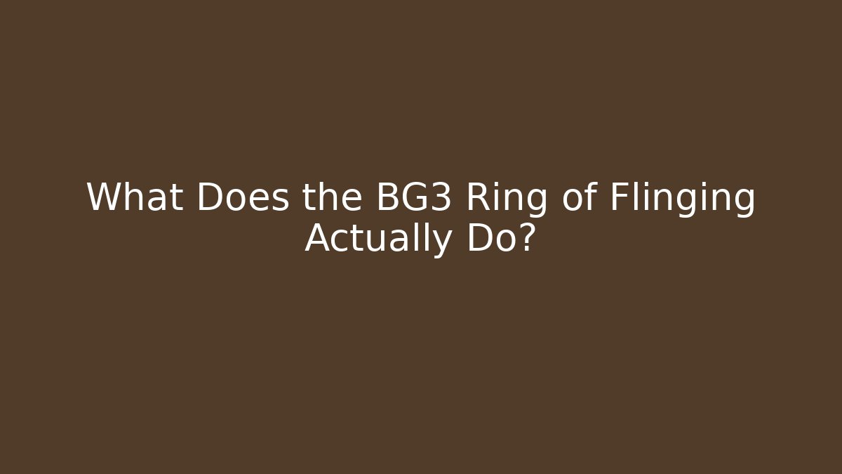 What Does the BG3 Ring of Flinging Actually Do?