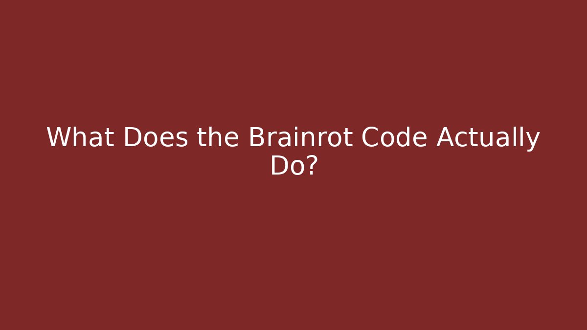 What Does the Brainrot Code Actually Do?