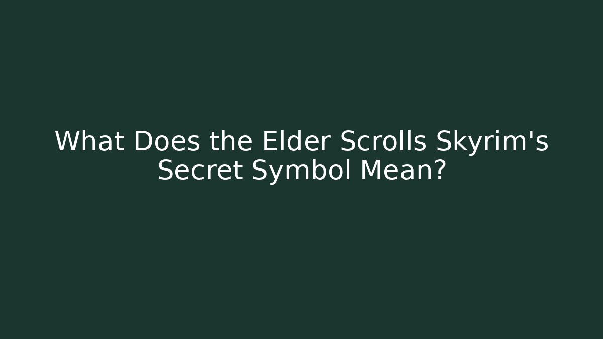 What Does the Elder Scrolls Skyrim's Secret Symbol Mean?