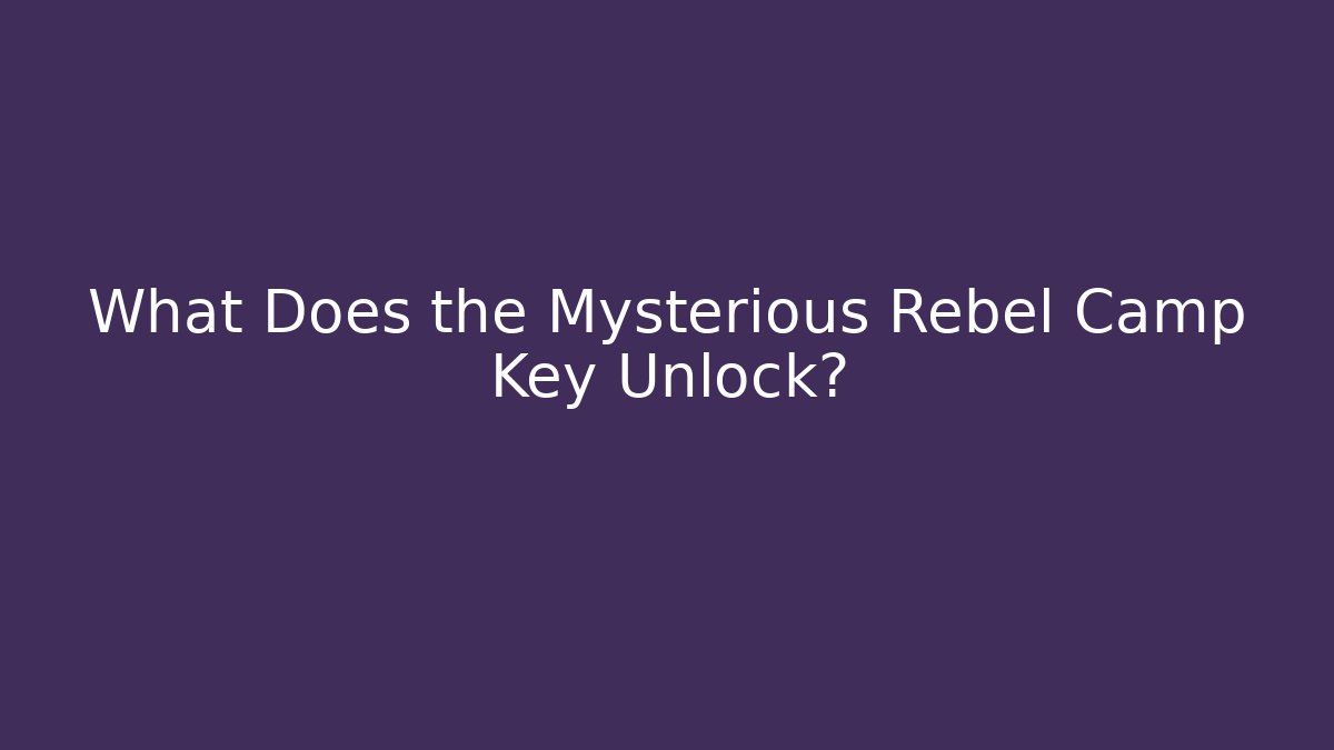 What Does the Mysterious Rebel Camp Key Unlock? - Critter Realm