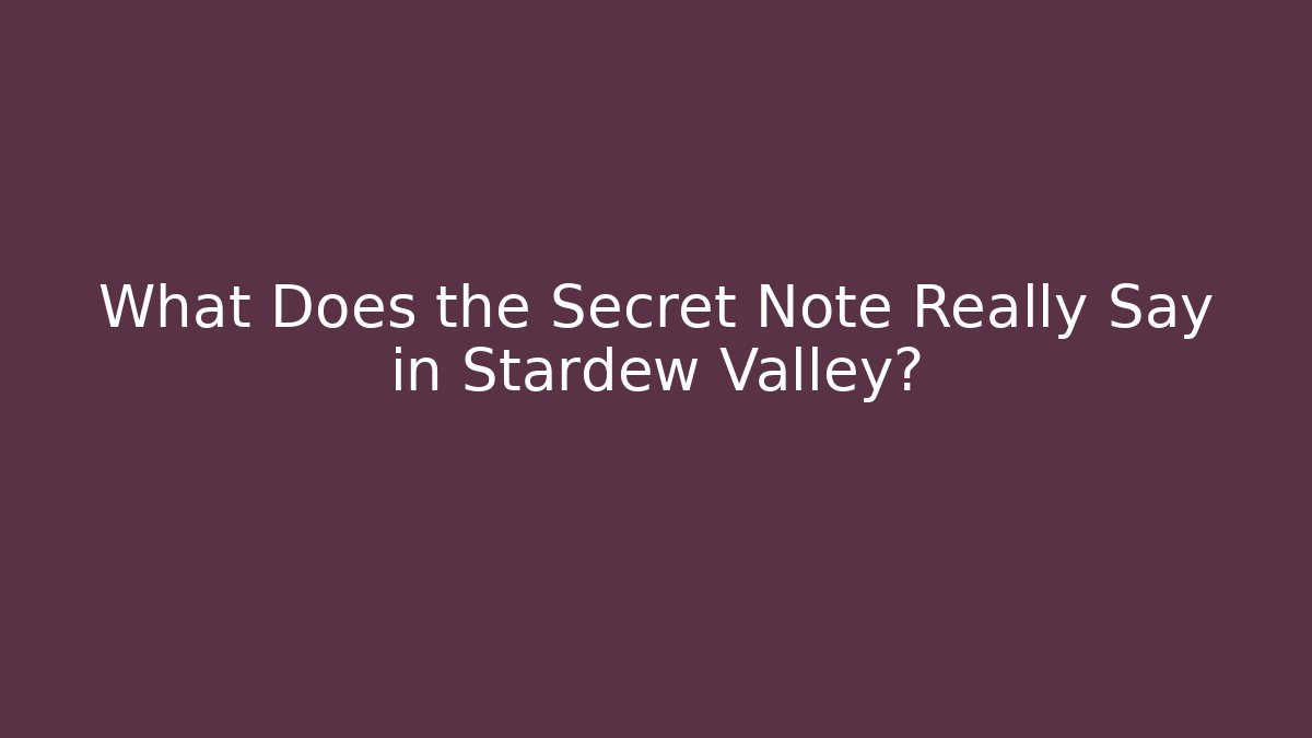 What Does the Secret Note Really Say in Stardew Valley?