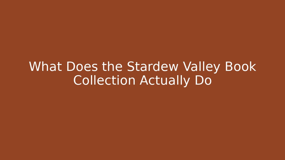 What Does the Stardew Valley Book Collection Actually Do