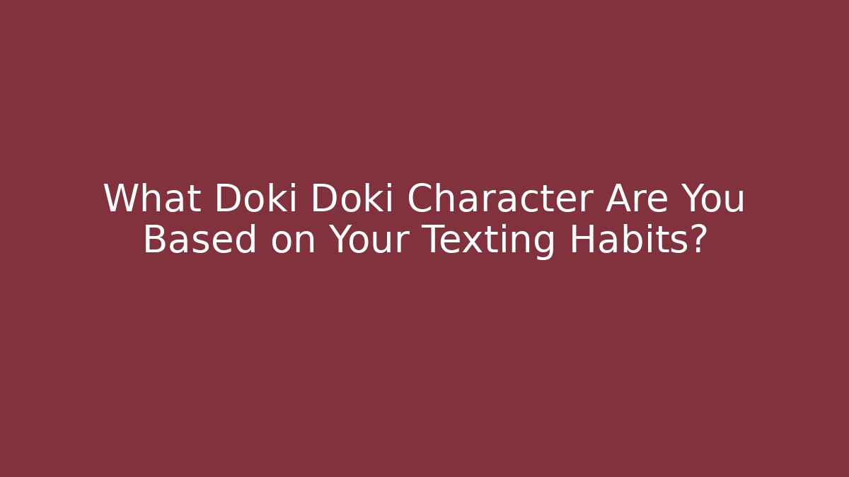 What Doki Doki Character Are You Based on Your Texting Habits?