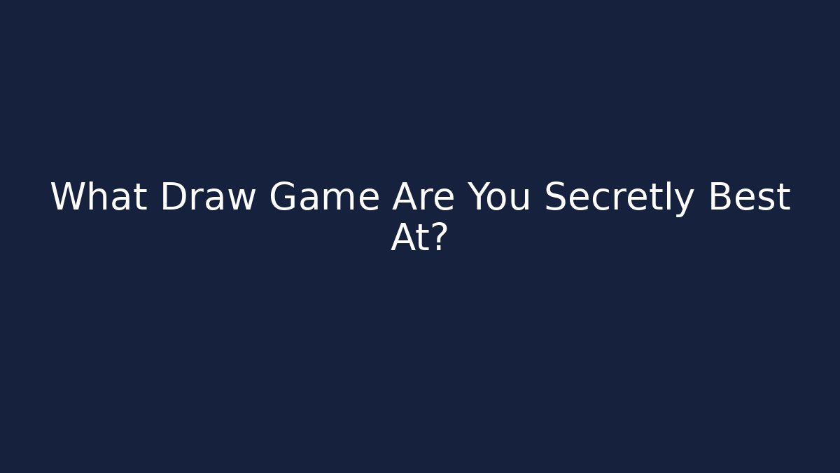 What Draw Game Are You Secretly Best At?