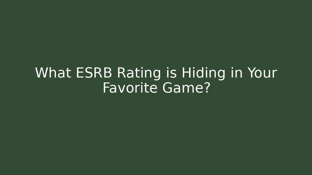 What ESRB Rating is Hiding in Your Favorite Game? - Critter Realm