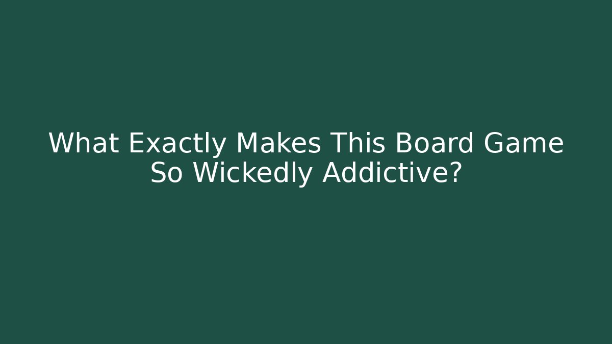 What Exactly Makes This Board Game So Wickedly Addictive?