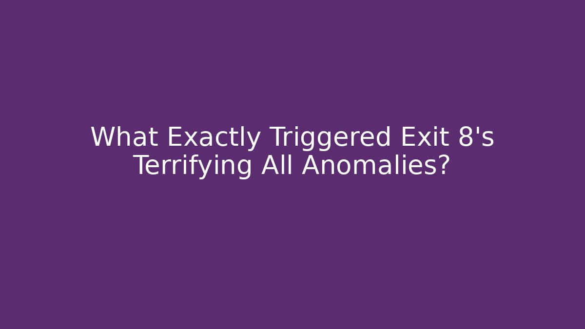 What Exactly Triggered Exit 8's Terrifying All Anomalies? - Critter Realm