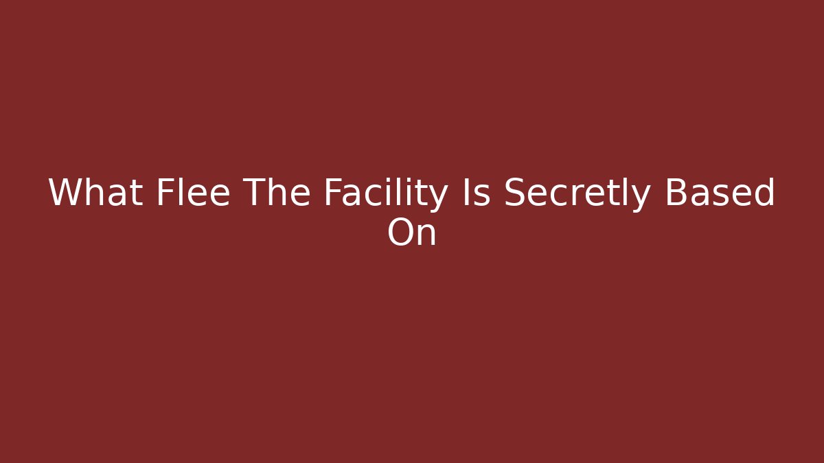 What Flee The Facility Is Secretly Based On - Critter Realm