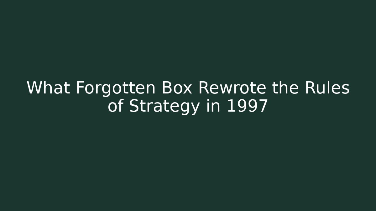 What Forgotten Box Rewrote the Rules of Strategy in 1997