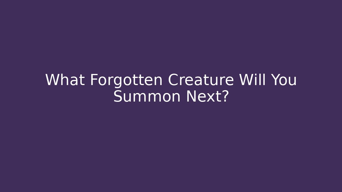 What Forgotten Creature Will You Summon Next? - Critter Realm