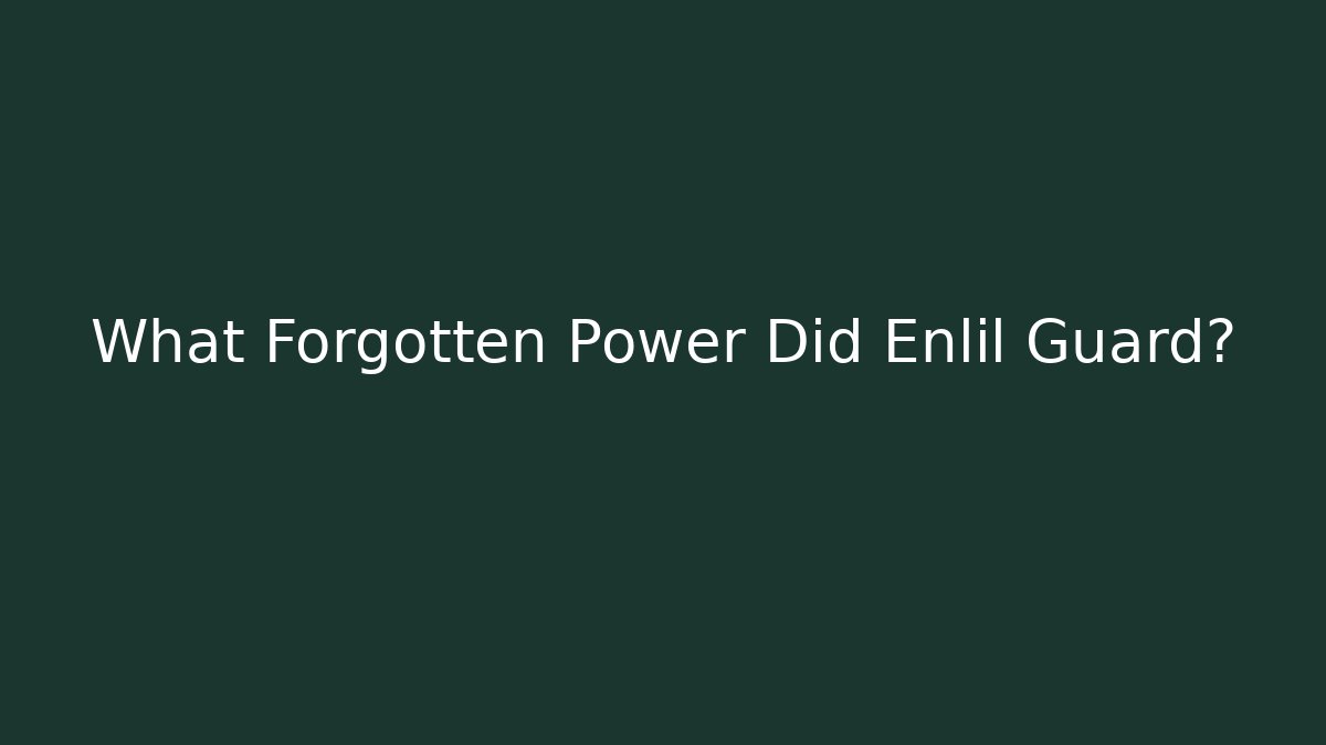 What Forgotten Power Did Enlil Guard? - Critter Realm