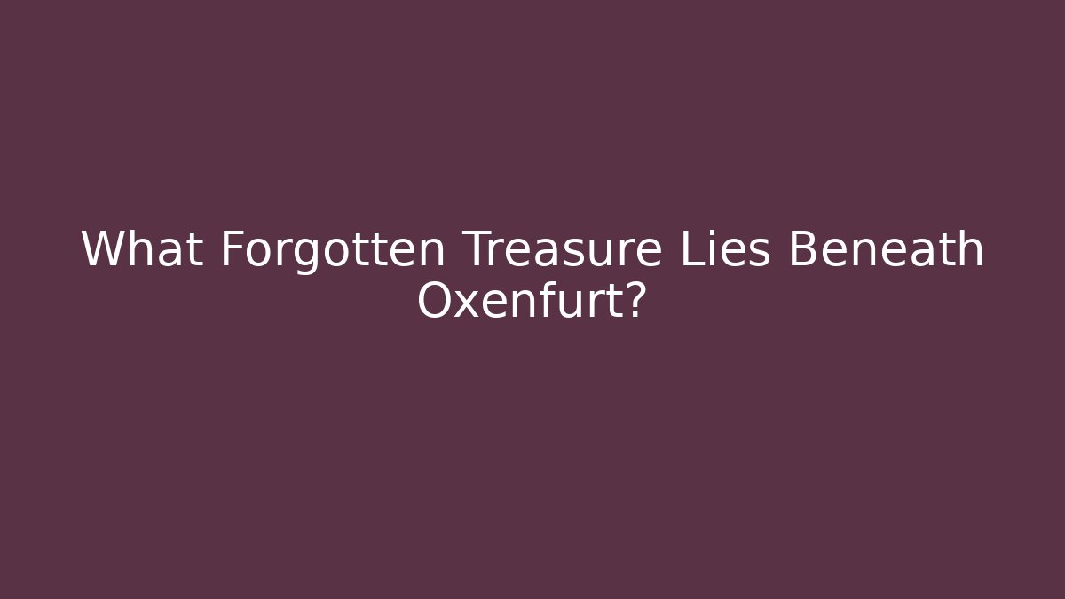 What Forgotten Treasure Lies Beneath Oxenfurt?