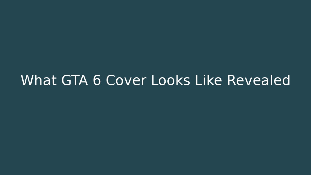 What GTA 6 Cover Looks Like Revealed