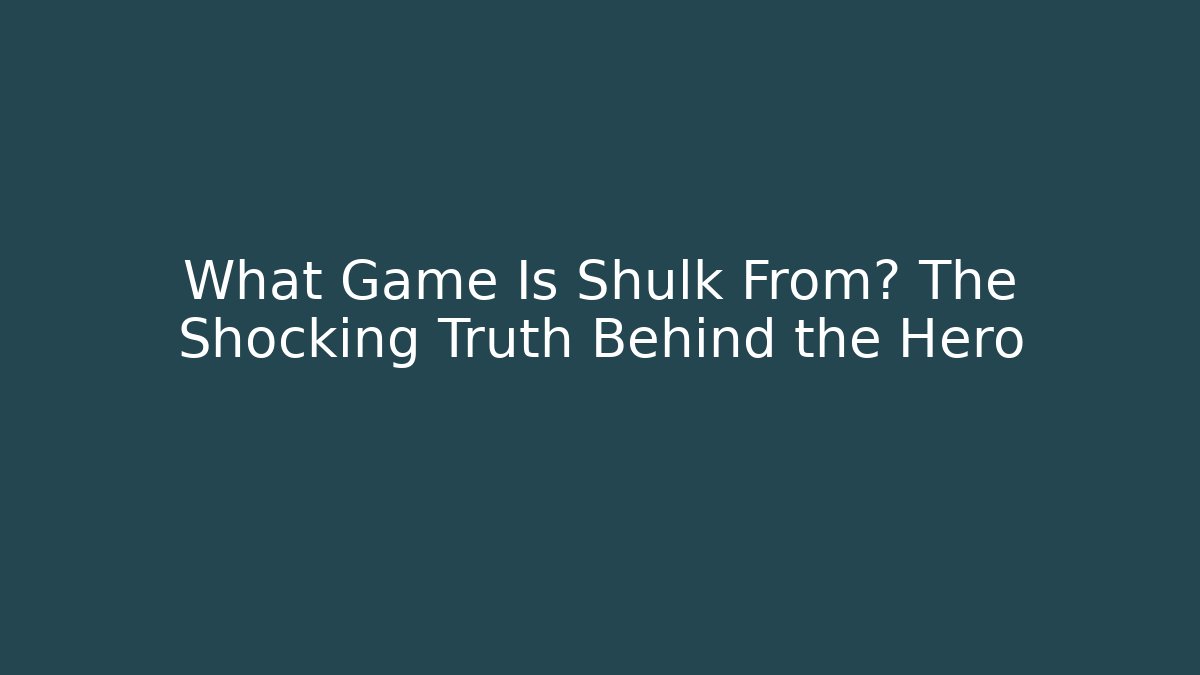 What Game Is Shulk From? The Shocking Truth Behind the Hero
