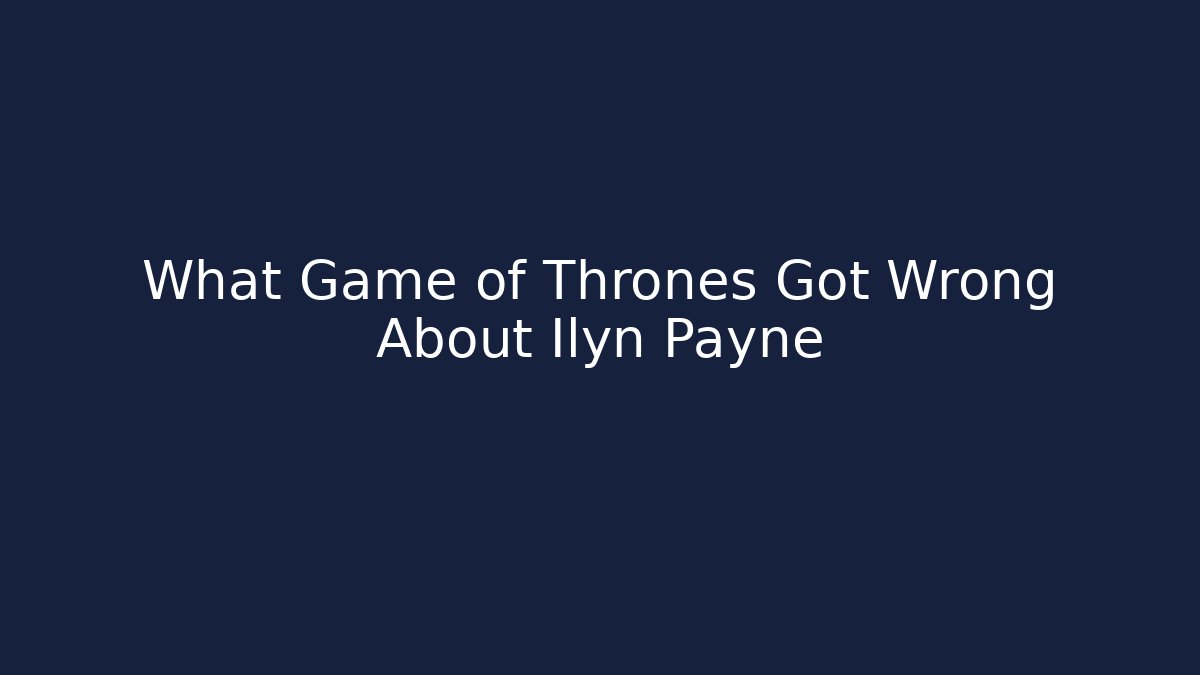 What Game of Thrones Got Wrong About Ilyn Payne