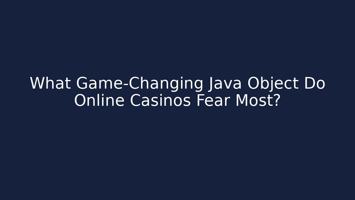 What Game-Changing Java Object Do Online Casinos Fear Most? - Critter Realm