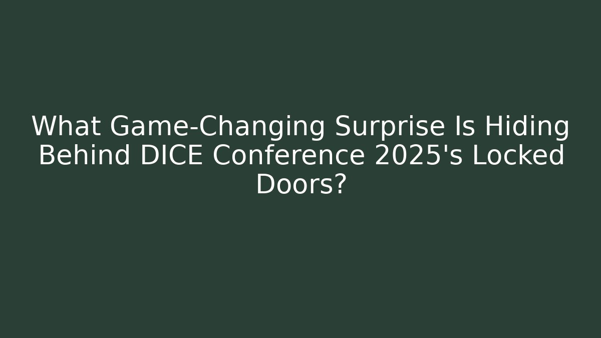 What Game-Changing Surprise Is Hiding Behind DICE Conference 2025’s Locked Doors?