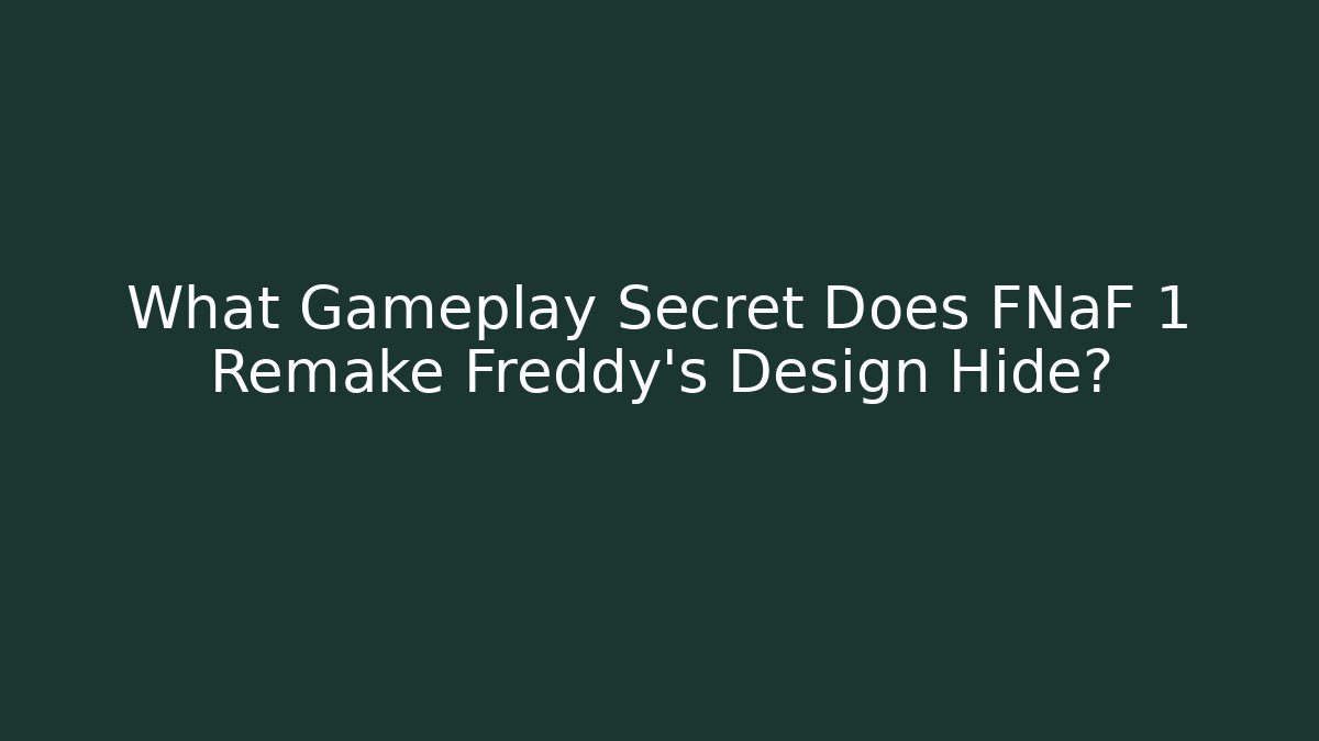 What Gameplay Secret Does FNaF 1 Remake Freddy's Design Hide? - Critter Realm