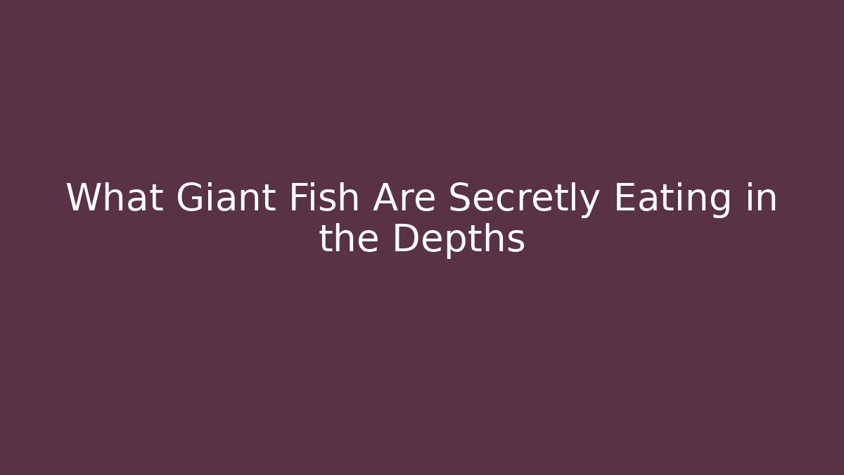 What Giant Fish Are Secretly Eating in the Depths