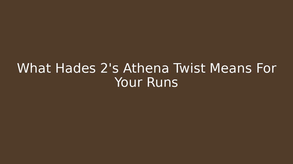 What Hades 2’s Athena Twist Means For Your Runs