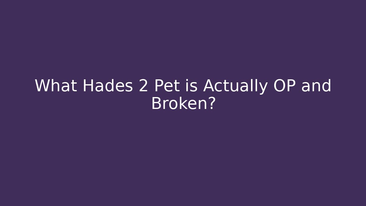 What Hades 2 Pet is Actually OP and Broken?