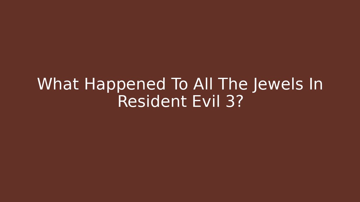 What Happened To All The Jewels In Resident Evil 3?
