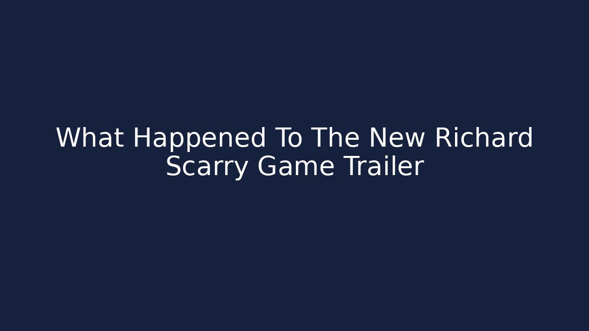 What Happened To The New Richard Scarry Game Trailer