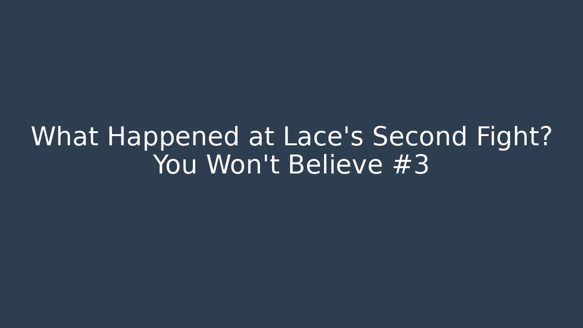 What Happened at Lace's Second Fight? You Won't Believe #3 - Critter Realm