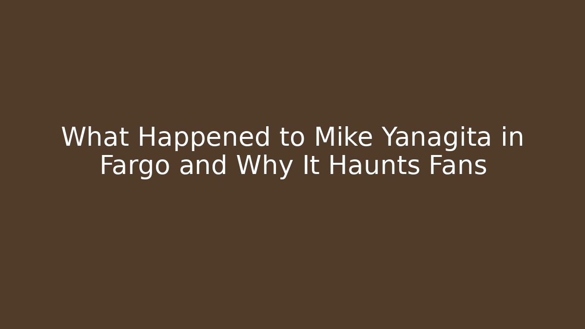 What Happened to Mike Yanagita in Fargo and Why It Haunts Fans