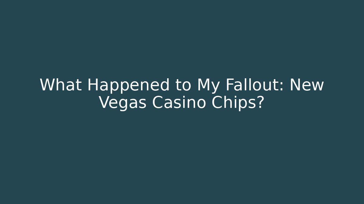 What Happened to My Fallout: New Vegas Casino Chips?
