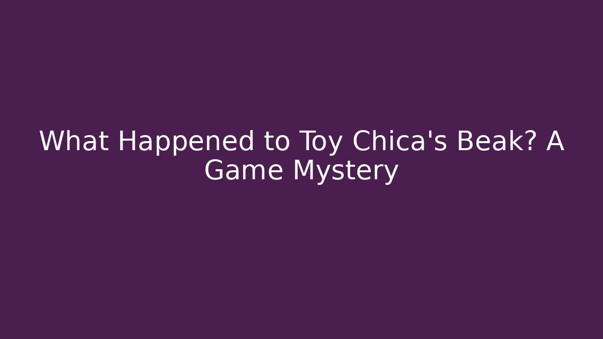 What Happened to Toy Chica's Beak? A Game Mystery