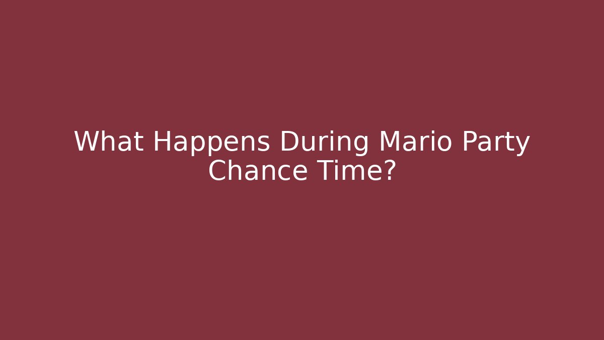 What Happens During Mario Party Chance Time?