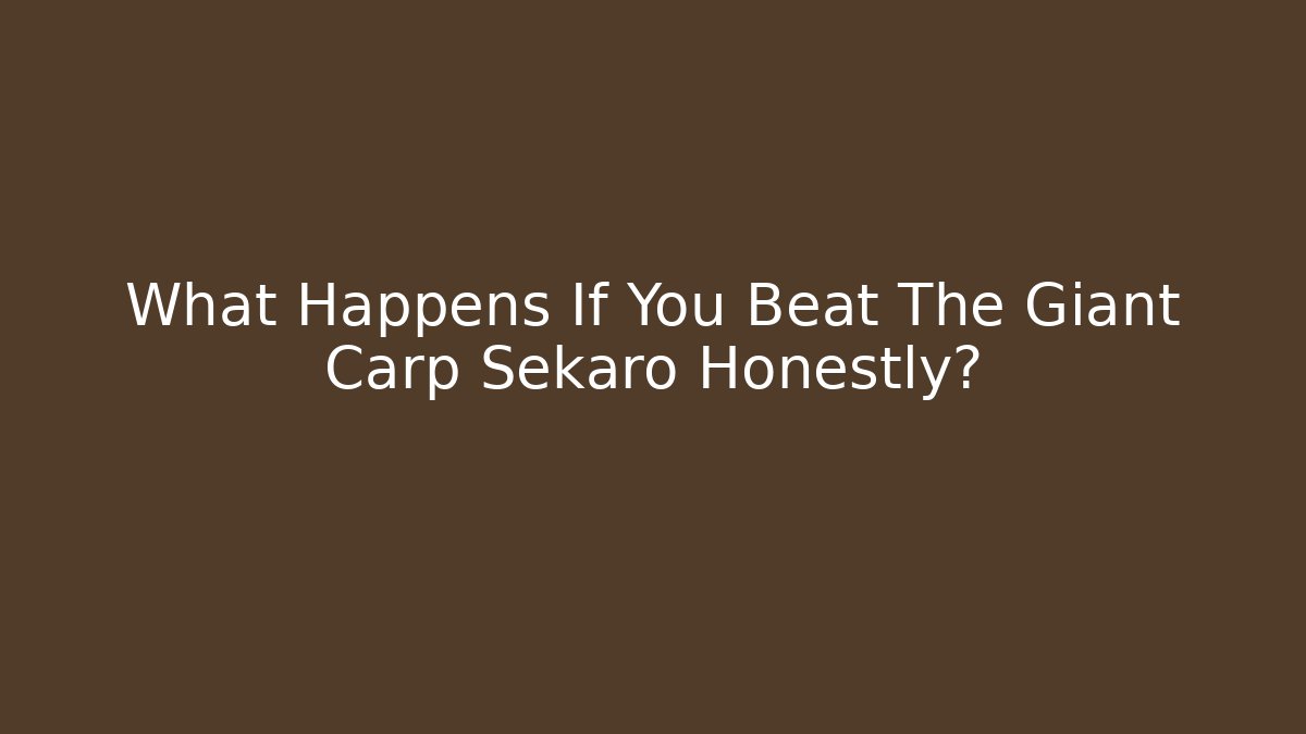 What Happens If You Beat The Giant Carp Sekaro Honestly?