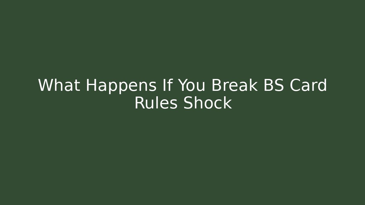 What Happens If You Break BS Card Rules Shock
