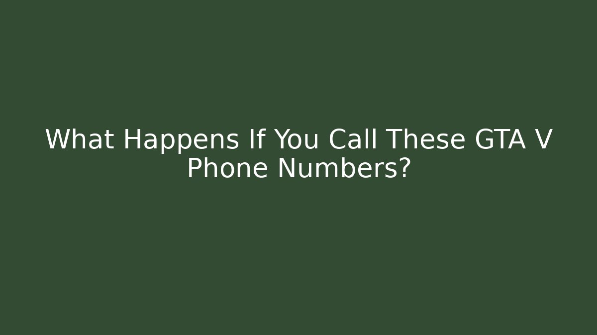 What Happens If You Call These GTA V Phone Numbers?