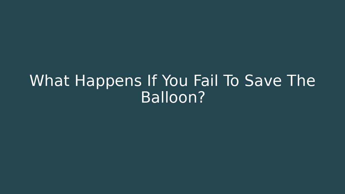 What Happens If You Fail To Save The Balloon? - Critter Realm