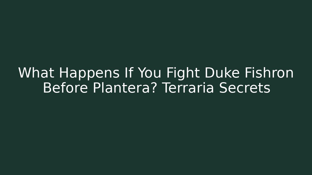 What Happens If You Fight Duke Fishron Before Plantera? Terraria Secrets