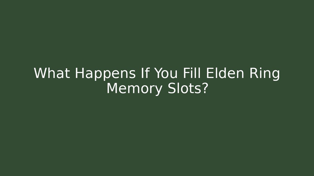 What Happens If You Fill Elden Ring Memory Slots?