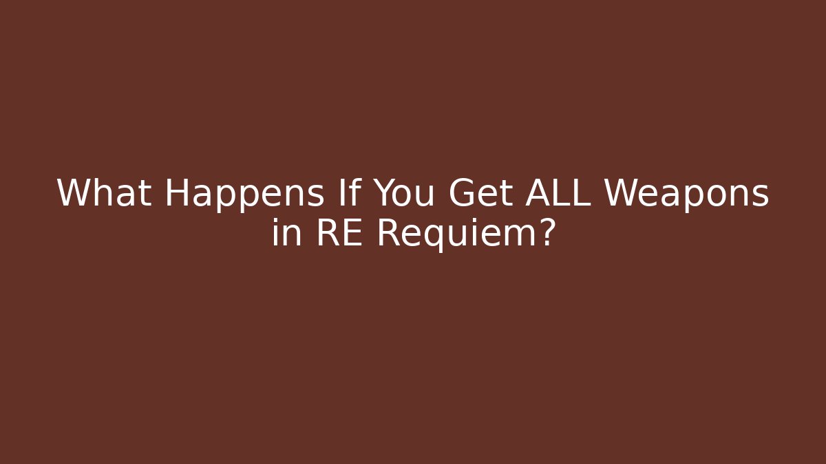 What Happens If You Get ALL Weapons in RE Requiem?